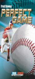Perfect Game (Fred Bowen Sports Story Series) by Fred Bowen Paperback Book
