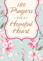 180 Prayers for a Hopeful Heart: Devotional Prayers Inspired by Jeremiah 29:11 by Janice Thompson Paperback Book