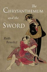 The Chrysanthemum and the Sword: Patterns of Japanese Culture by Ruth Benedict Paperback Book