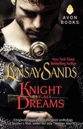 Knight of My Dreams: (Originally published under the title MOTHER MAY I? in the print anthology A MOTHER'S WAY) by Lynsay Sands Paperback Book