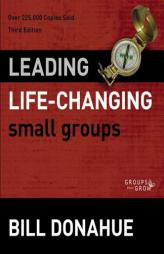 Leading Life-Changing Small Groups (Groups that Grow) by Bill Donahue Paperback Book
