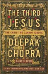 The Third Jesus: The Christ We Cannot Ignore by Deepak Chopra Paperback Book