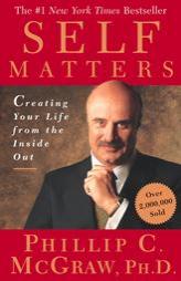 Self Matters: Creating Your Life from the Inside Out by Phillip C. McGraw Paperback Book