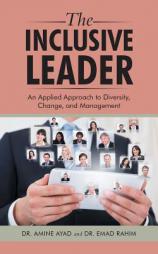 The Inclusive Leader: An Applied Approach to Diversity, Change, and Management by Dr Amine Ayad Paperback Book