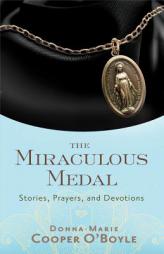 The Miraculous Medal: Stories, Prayers, and Devotions by Donna-Marie Cooper O'Boyle Paperback Book