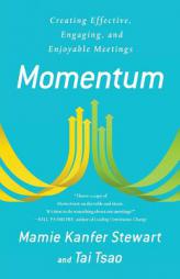 Momentum: Creating Effective, Engaging and Enjoyable Meetings by Mamie Kanfer Stewart Paperback Book
