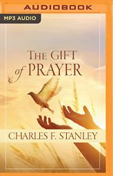 The Gift of Prayer by Charles F. Stanley Paperback Book