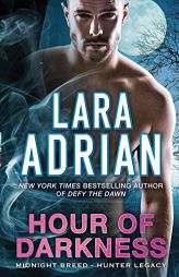 Hour of Darkness: A Hunter Legacy Novel by Lara Adrian Paperback Book