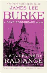 A Stained White Radiance: A Dave Robicheaux Novel by James Lee Burke Paperback Book