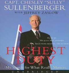Highest Duty: My Search for What Really Matters by Chesley B. Sullenberger Paperback Book