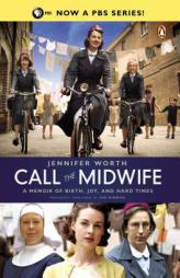 Call the Midwife: A Memoir of Birth, Joy, and Hard Times by Jennifer Worth Paperback Book