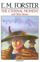 The Eternal Moment, and Other Stories: And Other Stories (A Harvest Book, Hb 180) by E. M. Forster Paperback Book