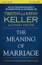 The Meaning of Marriage Study Guide: A Vision for Married and Single People by Timothy Keller Paperback Book