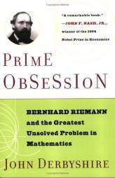 Prime Obsession: Bernhard Riemann and the Greatest Unsolved Problem in Mathematics by John Derbyshire Paperback Book