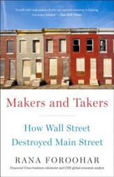 Makers and Takers: How Wall Street Destroyed Main Street by Rana Foroohar Paperback Book