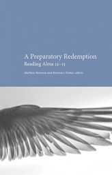 A Preparatory Redemption: Reading Alma 12-13 by Matthew Bowman Paperback Book