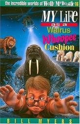 My Life as a Walrus Whoopee Cushion (The Incredible Worlds of Wally McDoogle #16) by Bill Myers Paperback Book