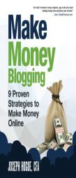 Make Money Blogging: Proven Strategies to Make Money Online while You Work from Home by Joseph Hogue Paperback Book