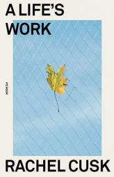 Life's Work by Rachel Cusk Paperback Book