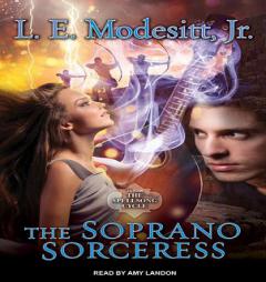 The Soprano Sorceress: The First Book of the Spellsong Cycle by L. E. Modesitt Paperback Book