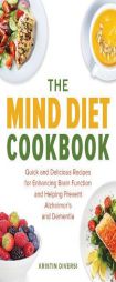 The MIND Diet Cookbook: Quick and Delicious Recipes for Enhancing Brain Function and Helping Prevent Alzheimer's and Dementia by Kristin Diversi Paperback Book