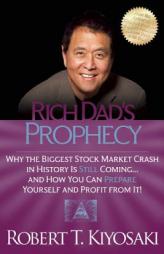 Rich Dad's Prophecy: Why the Biggest Stock Market Crash in History Is Still Coming...And How You Can Prepare Yourself and Profit from It! by Robert T. Kiyosaki Paperback Book