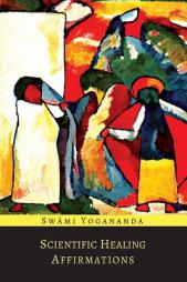 Scientific Healing Affirmations by Paramahansa Yogananda Paperback Book