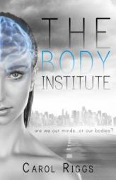 The Body Institute by Carol Riggs Paperback Book