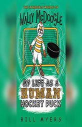 My Life as a Human Hockey Puck by Bill Myers Paperback Book