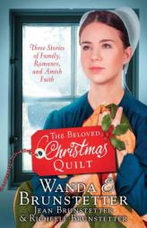 The Beloved Christmas Quilt: Three Stories of Family, Romance, and Amish Faith by Wanda E. Brunstetter Paperback Book