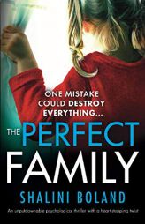 The Perfect Family: An unputdownable psychological thriller with a heartstopping twist by Shalini Boland Paperback Book
