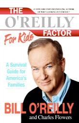 The O'Reilly Factor for Kids: A Survival Guide for America's Families by Bill O'Reilly Paperback Book