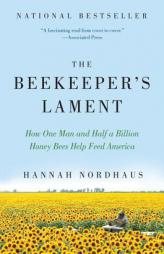 The Beekeeper's Lament: How One Man and Half a Billion Honey Bees Help Feed America by Hannah Nordhaus Paperback Book