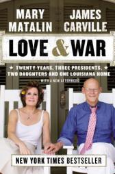 Love & War: Twenty Years, Three Presidents, Two Daughters, and One Louisiana Home by James Carville Paperback Book