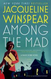 Among the Mad: A Maisie Dobbs Novel (Maisie Dobbs Novels) by Jacqueline Winspear Paperback Book