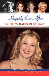 Happily Ever After: The Drew Barrymore Story by Leah Furman Paperback Book