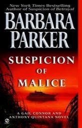 Suspicion of Malice: A Gail Connor and Anthony Quintana Novel by Barbara Parker Paperback Book