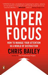 Hyperfocus: How to Manage Your Attention in a World of Distraction by Chris Bailey Paperback Book