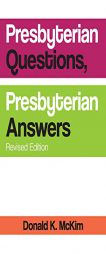 Presbyterian Questions, Presbyterian Answers, Revised edition by Donald K. McKim Paperback Book