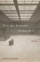 Why the Assembly Disbanded by Roberto Tejada Paperback Book