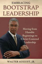 Embracing Bootstrap Leadership by Jr. Walter August Paperback Book
