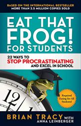 Eat That Frog! for Students: 22 Ways to Stop Procrastinating and Excel in School by Brian Tracy Paperback Book