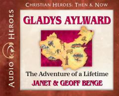 Gladys Aylward: The Adventure of a Lifetime (Audiobook) (Christian Heroes: Then & Now) by Janet Benge Paperback Book