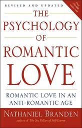 The Psychology of Romantic Love: Romantic Love in an Anti-Romantic Age by Nathaniel Branden Paperback Book
