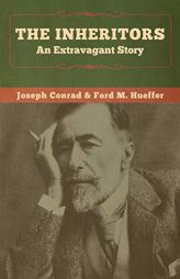 The Inheritors: An Extravagant Story by Joseph Conrad Paperback Book