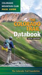 The Colorado Trail Databook (Colorado Mountain Club Pack Guide) by -Colorado Mountain Club Foundation Paperback Book