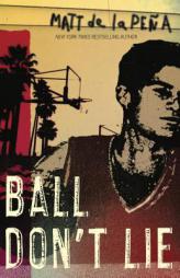Ball Don't Lie by Matt de La Pena Paperback Book