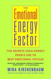 The Emotional Energy Factor: The Secrets High-Energy People Use to Beat Emotional Fatigue by Mira Kirshebaum Paperback Book