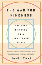 The War for Kindness: Building Empathy in a Fractured World by Jamil Zaki Paperback Book