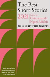 The Best Short Stories 2021: The O. Henry Prize Winners (The O. Henry Prize Collection) by Chimamanda Ngozi Adichie Paperback Book